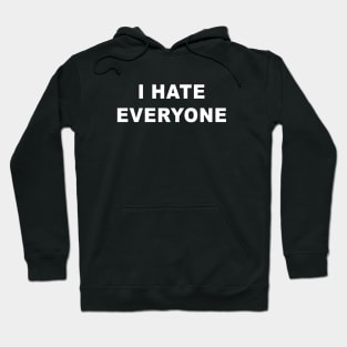 I Hate Everyone Hoodie